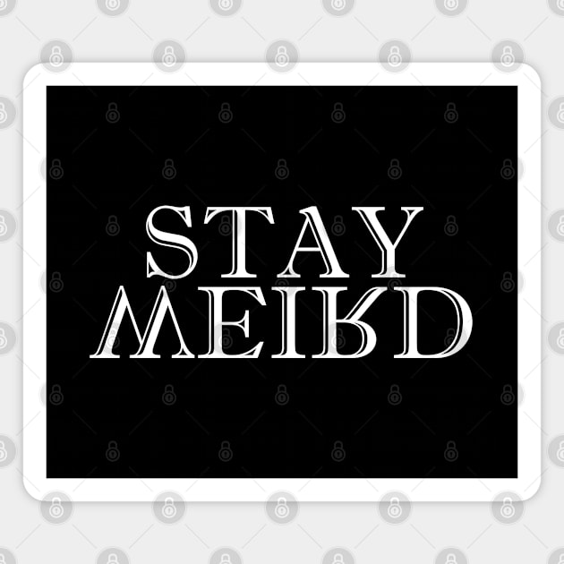 Funny Saying - Stay Weird Magnet by Kudostees